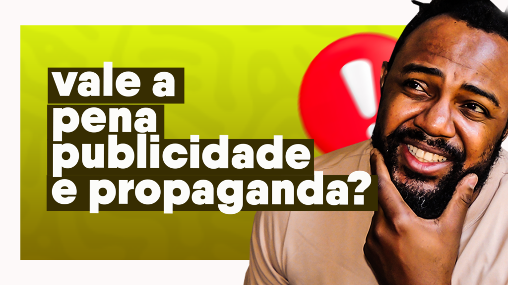 Vale a pena fazer publicidade e propaganda?